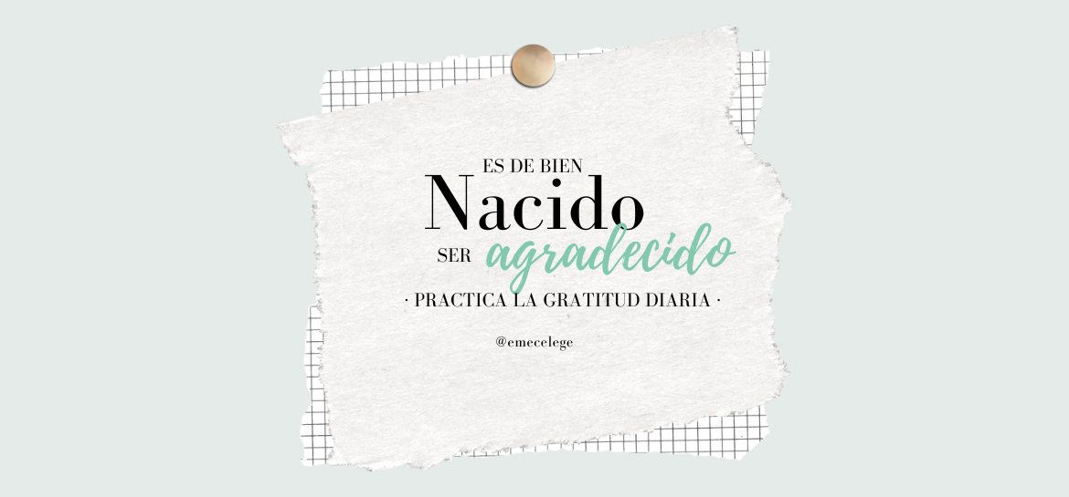 Es de bien nacida ser agradecida - emecelege